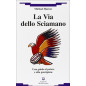 La Via dello Sciamano La Via dello Sciamano