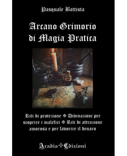 Arcano Grimorio di Magia Pratica